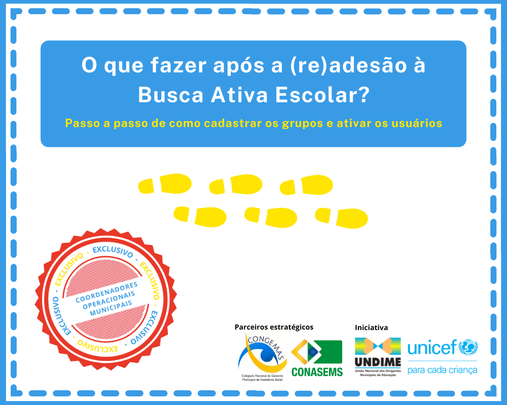 O que fazer após a (re)adesão à Busca Ativa Escolar? - passo a passo de como cadastrar os grupos e ativar os usuários